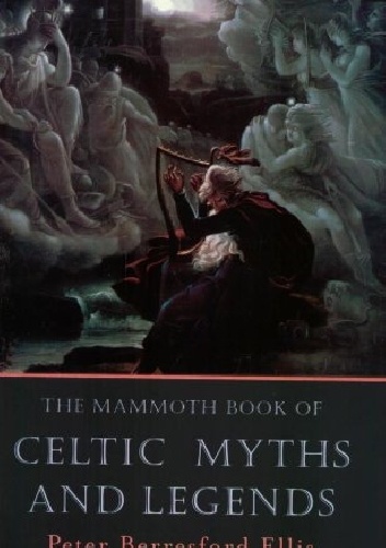  Peter Berresford Ellis - The Mammoth Book of Celtic Myths and Legends