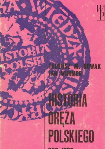 Okładka: Tadeusz Nowak - Historia oręża polskiego 963-1795