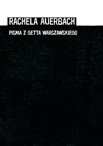 Okładka: Karolina Szymaniak - Rachela Auerbach, Pisma z getta warszawskiego