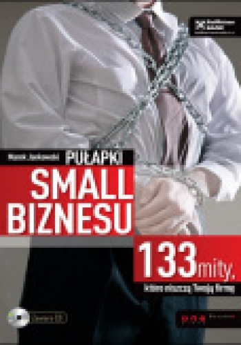 Okładka: Marek Jankowski - Pułapki small biznesu. 133 mity, które niszczą Twoją firmę.