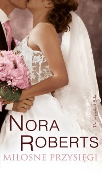 Okładka: Nora Roberts - Miłosne przysięgi