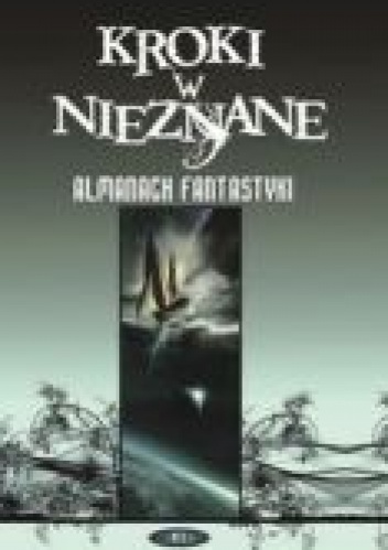 Okładka: Kathleen Ann Goonan - Kroki w nieznane. Almanach fantastyki 2007