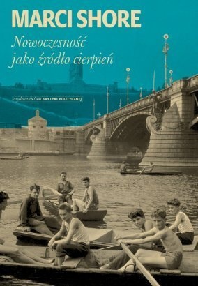 Okładka: Marci Shore - Nowoczesność jako źródło cierpień