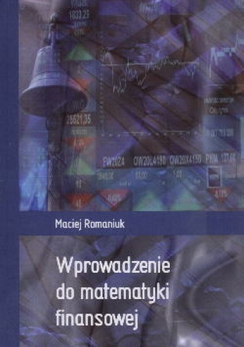 Okładka: Maciej Romaniuk - Wprowadzenie Do Matematyki Finansowej