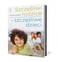 Okładka: Krystyna Łukawska - Szczęśliwi rodzice - szczęśliwe dzieci