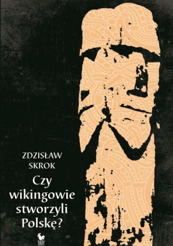 Okładka: Zdzisław Skrok - Czy wikingowie stworzyli Polskę?