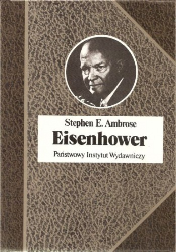 Okładka: Stephen E. Ambrose - Eisenhower. Żołnierz i prezydent