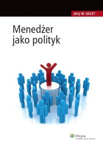Okładka: Jerry Gilley - Menedżer jako polityk