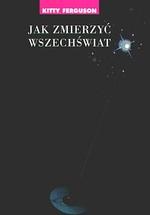 Okładka: Kitty Ferguson - Jak zmierzyć wszechświat