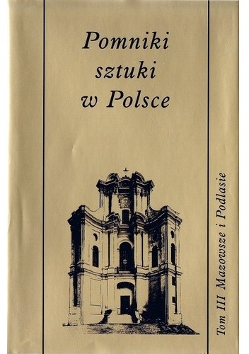 Okładka: Jerzy Zygmunt Łoziński - Pomniki sztuki w Polsce. Mazowsze i Podlasie