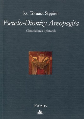 Okładka: Tomasz Stępień - Pseudo-Dionizy Areopagita. Chrześcijanin i platonik