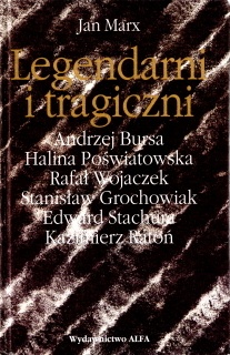 Okładka: Jan Marx - Legendarni i tragiczni. Eseje o polskich poetach przeklętych. Tom 1