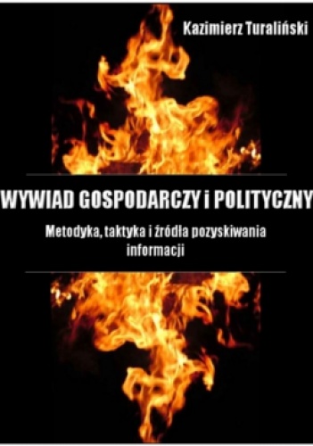 Okładka: Kazimierz Turaliński - Wywiad Gospodarczy i Polityczny - Metodyka, taktyka i źródła pozyskiwania informacji