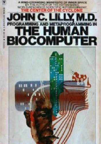 Okładka: John C. Lilly - Programming and Metaprogramming in the Human Biocomputer