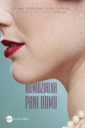 Okładka: Jeanne Ray - Niewidzialna pani domu