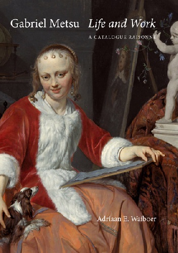 Okładka: Adriaan Waiboer - Gabriel Metsu: Life and Work : a Catalogue Raisonné