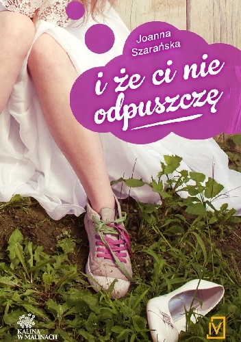 Okładka: Joanna Szarańska - I że ci nie odpuszczę