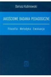 Okładka: Dariusz Kubinowski - Jakościowe badania pedagogiczne. Filozofia. Metodyka. Ewaluacja.