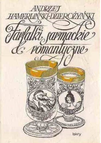 Okładka: Andrzej Hamerliński-Dzierożyński - Farfałki sarmackie i romantyczne