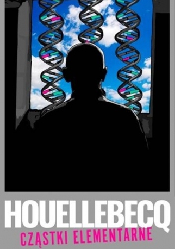 Okładka: Michel Houellebecq - Cząstki elementarne