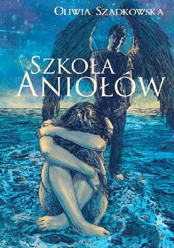 Okładka: Oliwia Szadkowska - Szkoła Aniołów