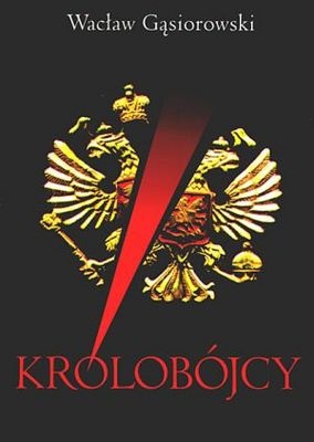 Okładka: Wacław Gąsiorowski - Królobójcy