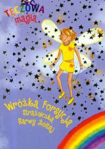 Okładka: Daisy Meadows - Tęczowa magia. Wróżka Forsycja Strażniczka Barwy Żółtej