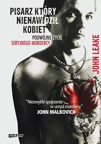 Okładka: John Leake - Pisarz, który nienawidził kobiet. Podwójne życie seryjnego mordercy
