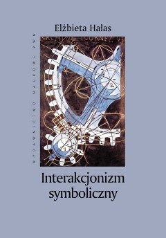Okładka: Elżbieta Hałas - Interakcjonizm symboliczny