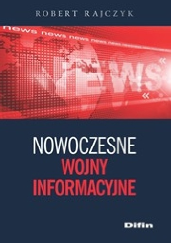 Okładka: Robert Rajczyk - Nowoczesne wojny informacyjne