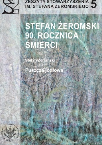 Okładka: Stefan Żeromski - Stefan Żeromski 90. rocznica śmierci. Nr. 5