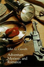 Okładka: John G. Cawelti - Adventure, Mystery, and Romance: Formula Stories as Art and Popular Culture