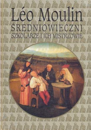 Okładka: Leo Moulin - Średniowieczni szkolarze i ich mistrzowie