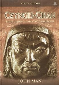 Okładka: John Man - Czyngis Chan. Życie, śmierć i zmartwychwstanie