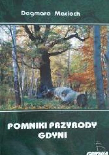 Okładka: Dagmara Macioch - Pomniki Przyrody Gdyni