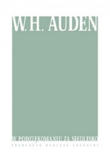 Okładka: Wystan Hugh Auden - W podziękowaniu za siedlisko