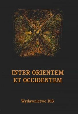 Okładka:  praca zbiorowa - Inter Orientem et Occidentem. Studia z dziejów Europy Środko
