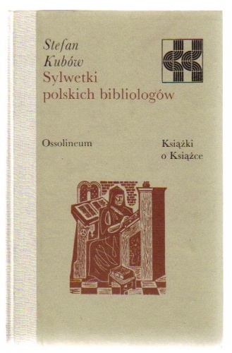 Okładka: Stefan Kubów - Sylwetki polskich bibliologów