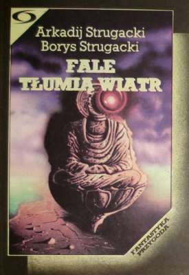 Okładka: Arkadij Strugacki - Fale tłumią wiatr