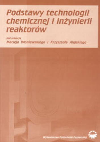 Okładka: Maciej Wiśniewski - Podstawy technologii chemicznej i inżynierii reaktorów