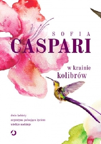 Okładka: Sofia Caspari - W krainie kolibrów