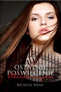 Okładka: Richelle Mead - Ostatnie poświęcenie