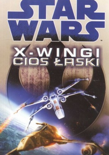 Okładka: Aaron Allston - Star Wars. X-Wingi. Cios łaski