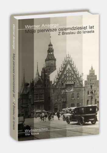 Okładka: Werner Ansorge - Moje pierwsze osiemdziesiąt lat. Z Breslau do Izraela