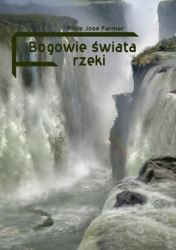Okładka: Philip José Farmer - Bogowie świata rzeki