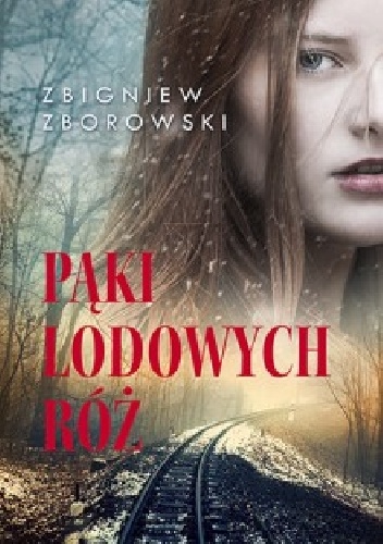 Okładka: Zbigniew Zborowski - Pąki lodowych róż