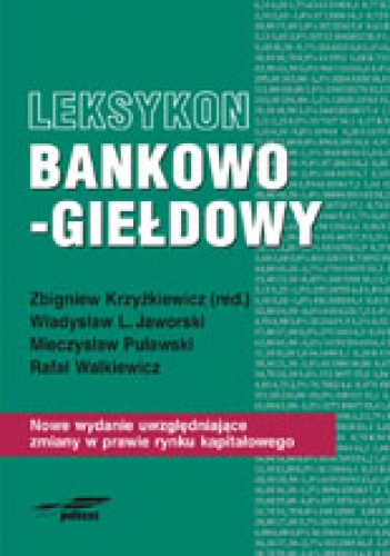 Okładka: Rafał Walkiewicz - Leksykon bankowo-giełdowy. Nowe wydanie uwzględniające zmiany w prawie rynku kapitałowego