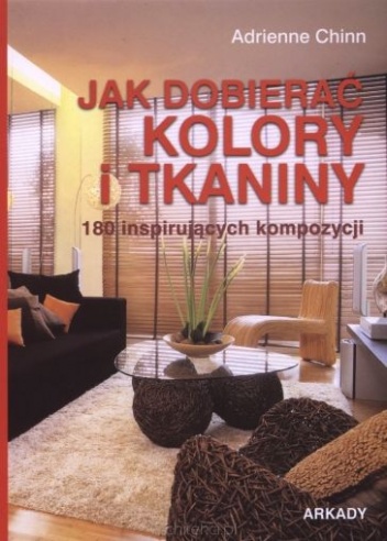 Okładka: Adrienne Chinn - Jak dobierać kolory i tkaniny. 180 inspirujących kompozycji