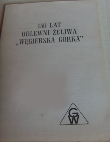 Okładka: Michał Zarwański - 150 lat odlewni żeliwa "Węgierska Górka"