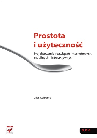 Okładka: Giles Colborne - Prostota i użyteczność. Projektowanie rozwiązań internetowych, mobilnych i interaktywnych